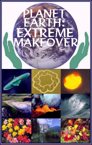 Planet Earth Extreme Makeover, changes, prophecies, spaceships.